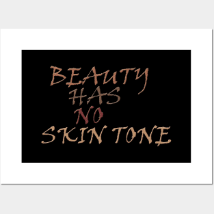 beauty has no skin tone t-shirt Posters and Art